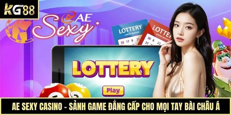 AE Sexy Casino - Sảnh Game Đẳng Cấp Cho Mọi Tay Bài Châu Á