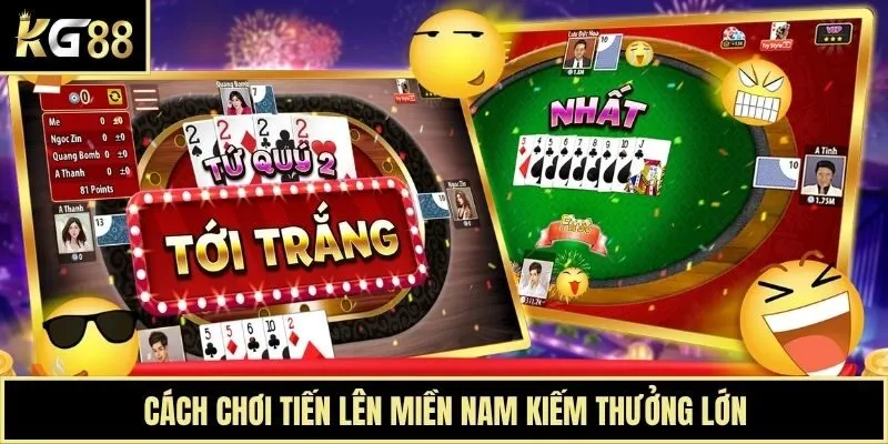 Cách chơi tiến lên miền Nam kiếm thưởng lớn