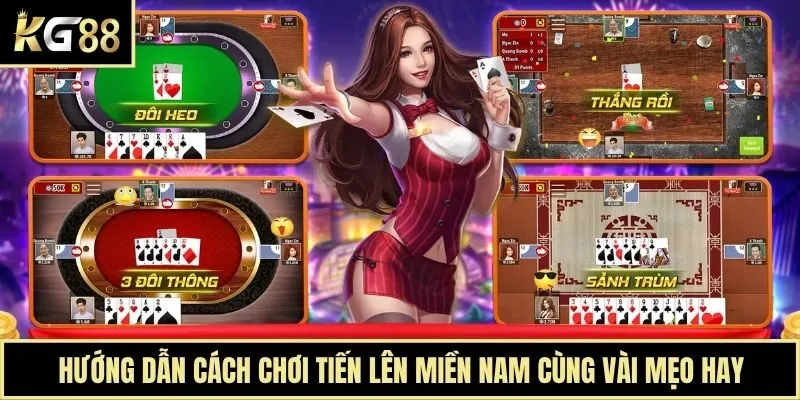 Hướng Dẫn Cách Chơi Tiến Lên Miền Nam Cùng Vài Mẹo Hay