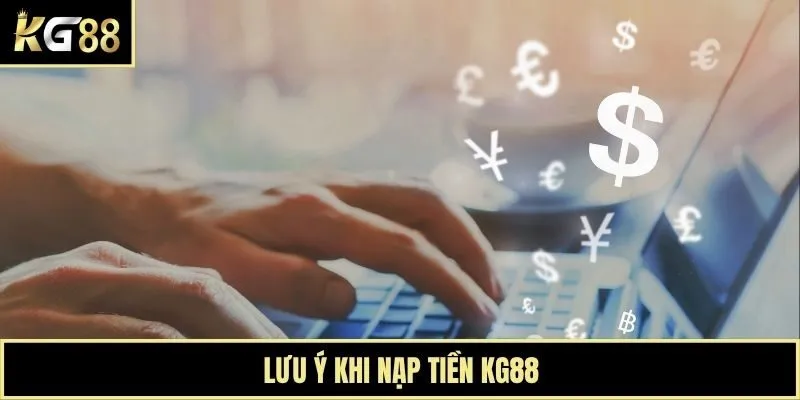 Lưu ý khi nạp tiền KG88