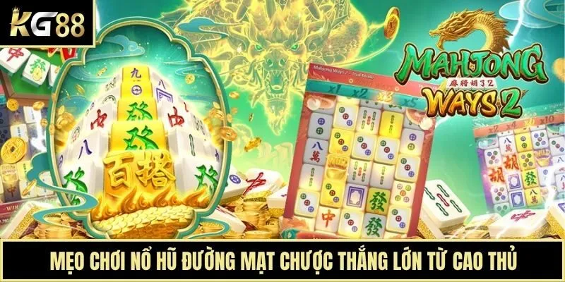 Mẹo chơi nổ hũ Đường Mạt Chược thắng lớn từ cao thủ