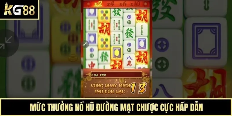 Mức thưởng nổ hũ Đường Mạt Chược cực hấp dẫn