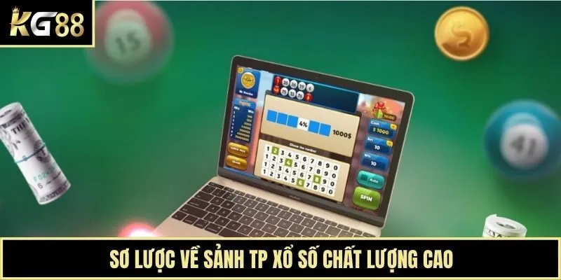 Sơ lược về sảnh TP xổ số chất lượng cao