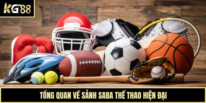 Tổng quan về sảnh Saba thể thao hiện đại